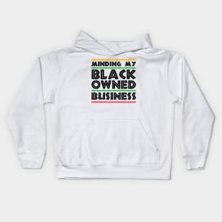 Minding My Black Owned Business Kids Hoodie